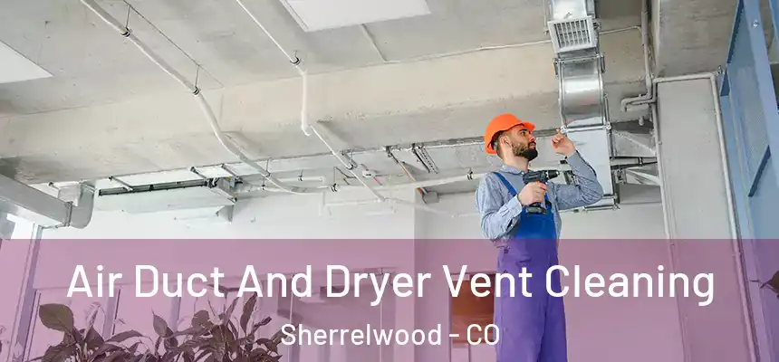 Air Duct And Dryer Vent Cleaning Sherrelwood - CO