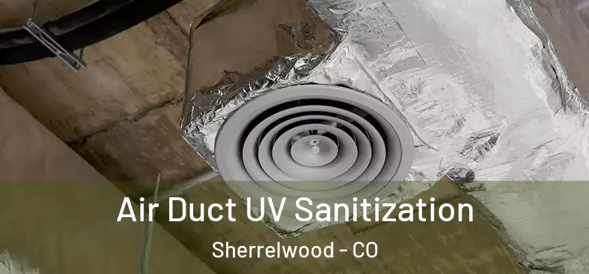  Air Duct UV Sanitization Sherrelwood - CO