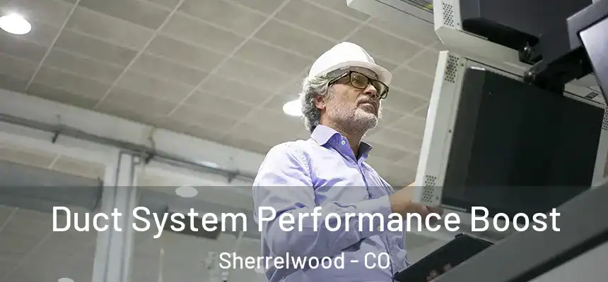  Duct System Performance Boost Sherrelwood - CO