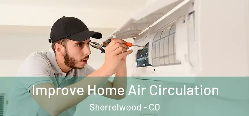 Improve Home Air Circulation Sherrelwood - CO