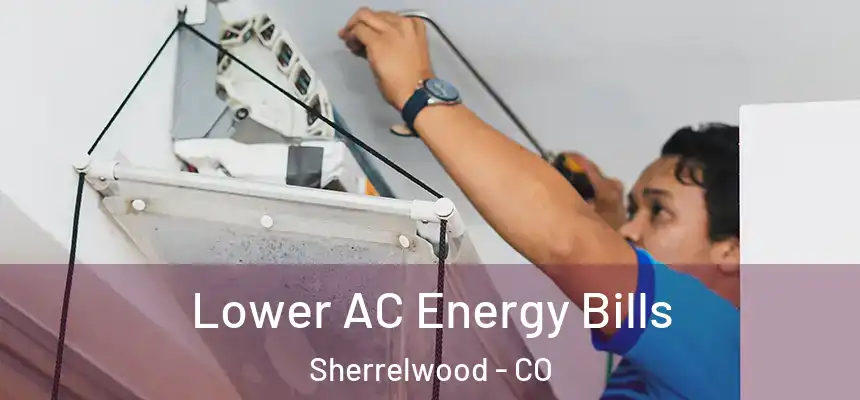  Lower AC Energy Bills Sherrelwood - CO